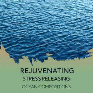 Rejuvenating Stress Releasing Ocean Compositions album