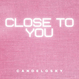 Close to you by Candelosky