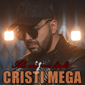 Cristi Mega - Ala care m-o bârfii