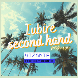 Vizante - Iubire second hand (feat. Iuly Neamtu) [Remix]