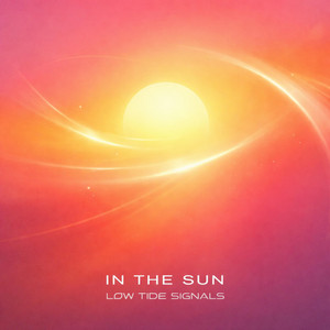 In The Sun by Low Tide Signals