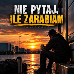 Nie pytaj, Ile zarabiam by Mati_trucker