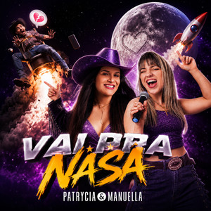 Vai pra Nasa by PATRYCIA & MANUELLA