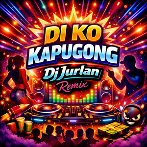 Di Ko Kapugong by DjJurlan Remix