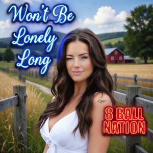 Won't Be Lonely Long by 8 Ball Nation