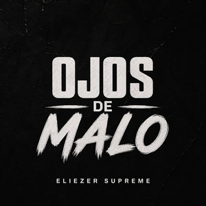 Ojos de Malo by Eliezer Supreme