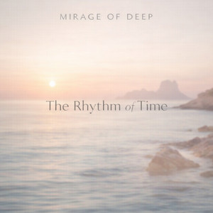 The Rhythm Of Time by Mirage Of Deep