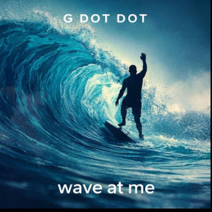 wave at me by G Dot Dot