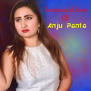 Sentimental Songs Of Anju Panta