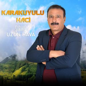 Karakuyulu Haci - Şirine (Uzun Hava)