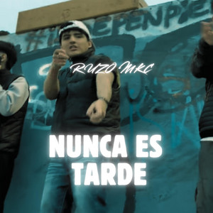 NUNCA ES TARDE by RUZO MKC