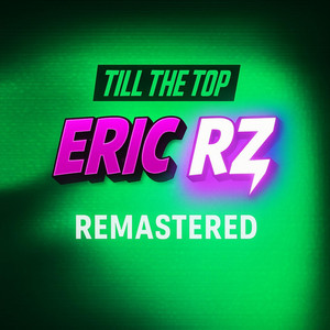 Till The Top - Remastered by Eric RZ