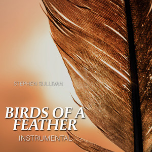 Birds of a Feather - Instrumental Version by Stephen Sullivan