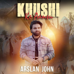 Arslan john - Khushi ke Ansu By Arslan john