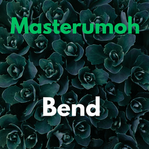 Bend by masterumoh
