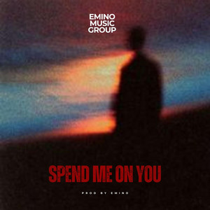Spend Me On You by Emino Music, Emino, Ama Agbo