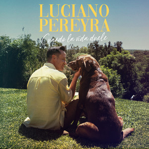 Luciano Pereyra - Cuando La Vida Duele