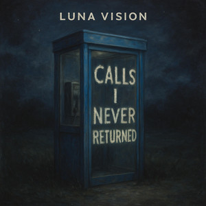 Calls I Never Returned by Luna Vision