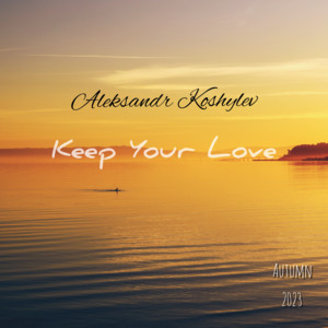Aleksandr Koshylev — Keep Your Love