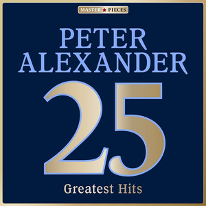 Masterpieces Presents Peter Alexander: 25 Greatest Hits album