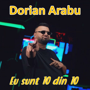Dorian Arabu - Eu sunt 10 din 10