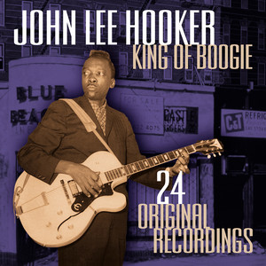 King of Boogie - Compilation by John Lee Hooker | Spotify