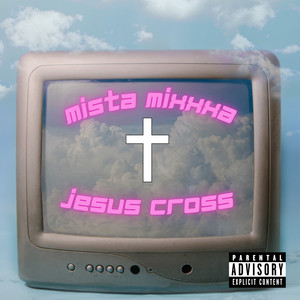 MISTA MIXXXA - Jesus Cross (feat. Ali Liebert)