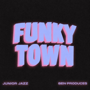Funky Town by Junior Jazz, Ben Produces