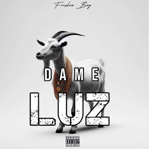 Dame luz by Freshco Boy