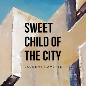Laurent Havette - Sweet Child of the City