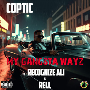My Gangsta Wayz by Coptic, Recognize Ali, Rell