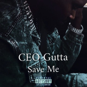 Save Me by CEO Gutta
