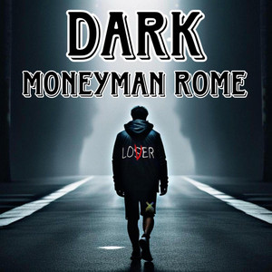 Dark by Moneyman Rome