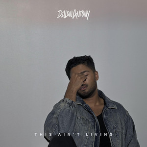 This Ain't Living by Dillon Antony