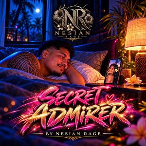 SECRET ADMIRER by Nesian Rage