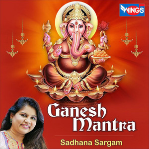 Sadhana Sargam - Ganesh Mantra