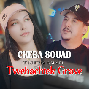 Cheba Souad - Twehachtek Grave (feat. Hichem Smati)