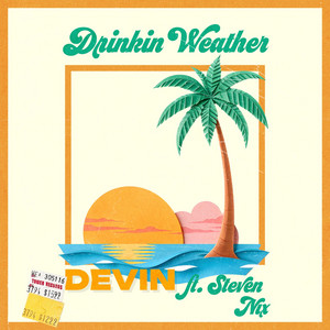 Drinkin' Weather by DEVIN, Steven Nix