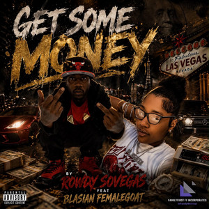 GET SOME MONEY by Rowdy SoVegas, BLASIAN FEMALEGOAT