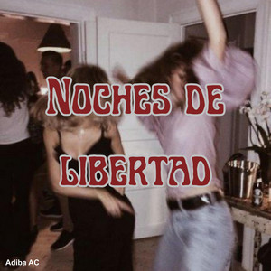 NOCHES DE LIBERTAD by RUBI cdmx