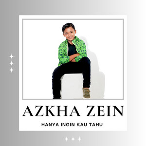 Azkha Zein - Hanya Ingin Kau Tahu