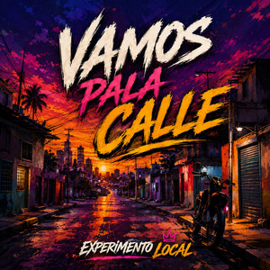Vamos Pala Calle by Experimento Local