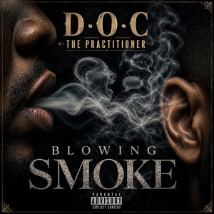 blowing Smoke by D.O.C the Practitioner