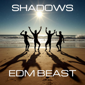 Shadows by EDM BEAST