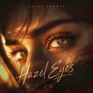 Hazel Eyes by Eivan Thorne