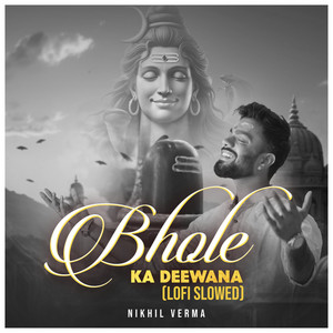 Bhole Ka Deewana (Lofi) by Nikhil Verma