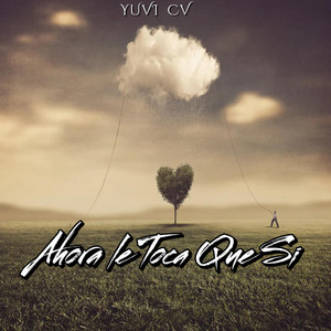 Ahora le Toca Que Si by Yuvi CV