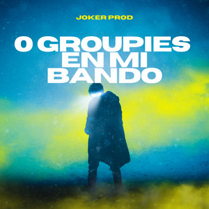 0 GROUPIES EN MI BANDO by Joker Prod