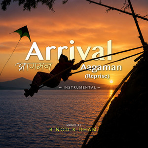 Arrival (Aagaman) ~ Reprise by Binod K Dhami