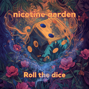 Roll the Dice by Nicotine Garden